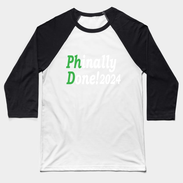 PhD Phinally Done 2024, Phd Graduation 2024, Done Phd Gift, Funny PhD Baseball T-Shirt by Islanr